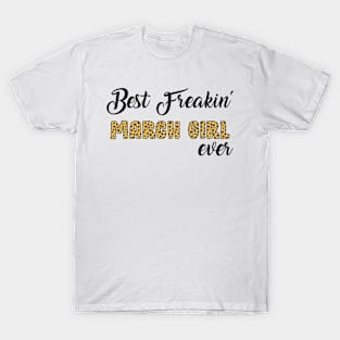 Best Freakin' March Girl Ever T-Shirt